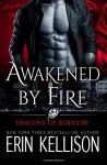 Awakened by Fire: Dragons of Bloodfire 2 - Erin Kellison