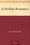 A Sicilian Romance - Ann Radcliffe