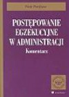 Postępowanie egzekucyjne w administracji : komentarz - Piotr Przybysz