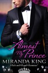 Almost My Prince: Rich and Royal Romance (True Royalty Book 1) - Miranda King