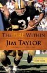 The Fire Within - Jim Taylor, Kristine Setting Clark, Bart Starr