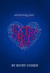 Attracting Your Extraordinary Love: Thoughts for Living, Volume 1 - Ricky Cohen