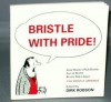 Bristle with Pride! - Derek Robinson