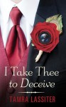 I Take Thee to Deceive - Tamra Lassiter