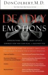 Deadly Emotions: Understand the Mind-Body-Spirit Connection That Can Heal or Destroy You - Don Colbert