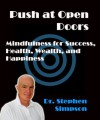 Push at Open Doors - mindfulness for success, health, wealth, and happiness - Stephen Simpson