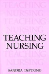 Teaching Nursing - Sandra DeYoung