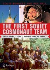 The First Soviet Cosmonaut Team: Their Lives, Legacy, and Historical Impact - Colin Burgess, Rex Hall