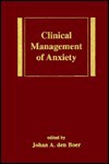 Clinical Management of Anxiety - Johan A. Den Boer