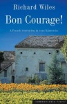 Bon Courage! - A French Renovation in Rural Limousin - Richard Wiles