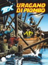 Tex n. 612: Uragano di piombo - Mauro Boselli, Alessandro Piccinelli, Claudio Villa