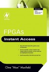 FPGAs: Instant Access - Clive Maxfield