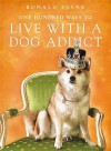 One Hundred Ways To Live With A Dog Addict - Ronald Payne