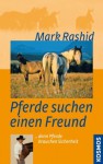 Pferde suchen einen Freund: ... denn Pferde brauchen Sicherheit (German Edition) - Mark Rashid