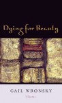 Dying for Beauty - Gail Wronsky