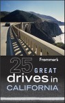 Frommer's 25 Great Drives in California - Robert Holmes