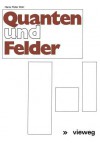 Quanten Und Felder: Physikalische Und Philosophische Betrachtungen Zum 70. Geburtstag Von Werner Heisenberg - Hans-Peter Dürr, Werner Heisenberg