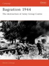 Bagration 1944: The Destruction of Army Group Centre - Steven Zaloga