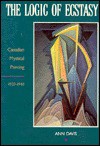 The Logic of Ecstasy: Canadian Mystical Painting, 1920-1940 - Ann Davis