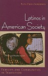 Latinos in American Society: Families and Communities in Transition - Ruth Enid Zambrana