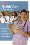 Hot Health Care Careers: More Than 25 Cutting-Edge Occupations with the Fastest Growth and Most New Job Openings - Andrew Morkes