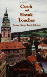 Czech and Slovak Touches: Recipes, History, Travel, Folk Arts - Pat Martin