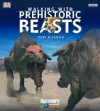 Walking with Beasts: A Prehistoric Safari - Tim Haines