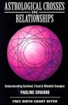 Astrological Crosses in Relationships: Understanding Cardinal, Fixed & Mutable Energies - Pauline Edward