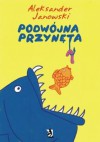 Podwójna przynęta - Aleksander Janowski