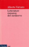 Letterature romanze del medioevo - Alberto Vàrvaro