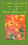 Traditional Medicine in South-East Asia and Indian Medical Science - Gyanendra Pandey