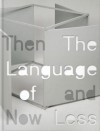 The Language of Less, Then and Now - Madeleine Grynsztejn, David Raskin, Michael Darling