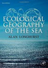 Ecological Geography of the Sea - Alan R. Longhurst