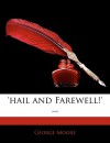 Hail and Farewell!' ... - George Moore