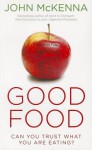 Good Food: Can You Trust What You Are Eating? - John McKenna