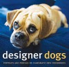 Designer Dogs: Portraits and Profiles of Popular New Crossbreeds - D. Caroline Coile