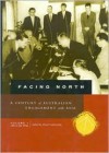 Facing North, Volume I: A Century of Australian Engagement with Asia: 1901 to the 1970s - David Goldsworthy