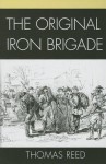 The Original Iron Brigade - Thomas Reed