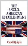 Anglo-American Establishment - Carroll Quigley