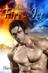 Between Fire & Ice - Charmaine Pauls