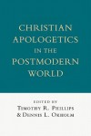 Christian Apologetics in the Postmodern World - Timothy R. Phillips