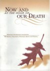 Now and at the Hour of Our Death : Instructions Concerning My Death and Funeral - David A. Lysik