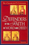 Defenders of the Faith in Word and Deed - Charles Connor