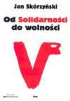 Od Solidarności do wolności - David Kincaid, Jan Skórzyński