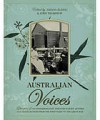 Australian Voices: Glimpses of Our Pioneering Past Through Diaries, Letters and Recollections from the First Fleet to the Great War - Ariana Klepac, John Thompson