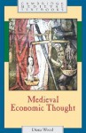 Medieval Economic Thought - Diana Wood