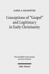 Conceptions of 'Gospel' and Legitimacy in Early Christianity - James A Kelhoffer