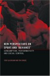 New Perspectives on Sport and 'Deviance': Consumption, Peformativity and Social Control - Tim Crabbe, Tony Blackshaw