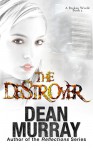 The Destroyer (A Broken World Book 2) - Dean Murray