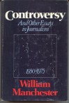 Controversy and Other Essays in Journalism 1950-1975 - William R. Manchester